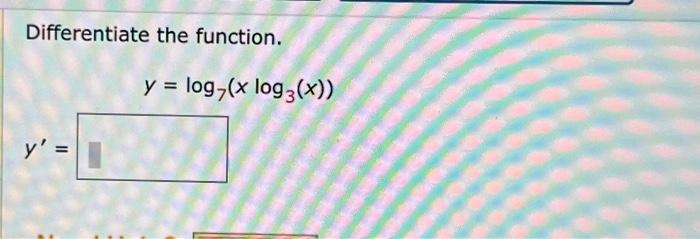 Differentiate the function. \[ y=\log _{7}\left(x \log _{3}(x)\right) \] \[ y^{\prime}= \]