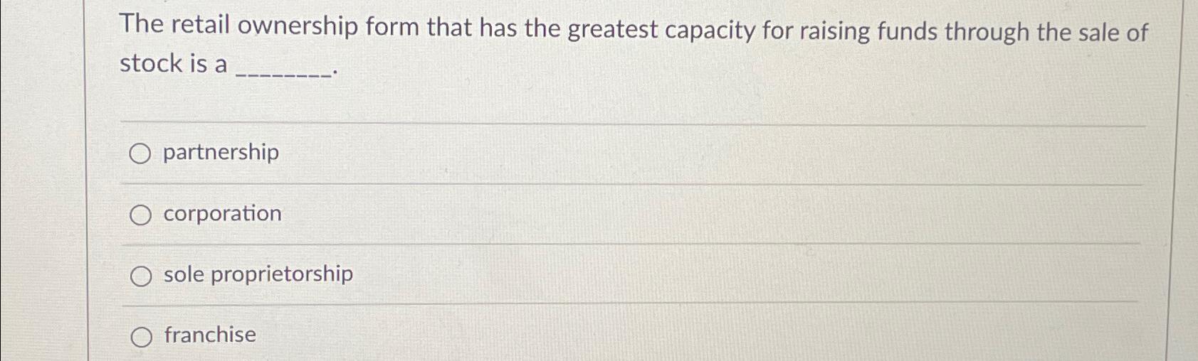 Solved The retail ownership form that has the greatest