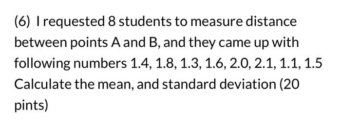 Solved (6) I Requested 8 Students To Measure Distance 