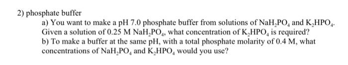 Solved 2) phosphate buffer a) You want to make a pH 7.0 | Chegg.com