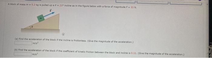 Solved (a) Find The Acceleration Of The Block Or The Incline | Chegg.com