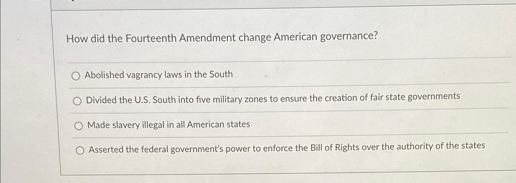 Solved How Did The Fourteenth Amendment Change American Chegg Com