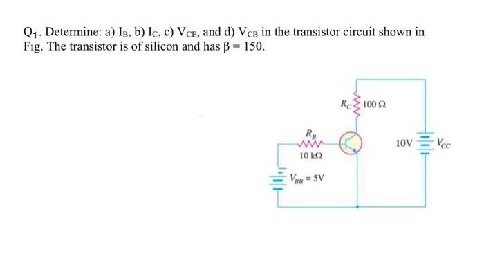 Solved Q1. Determine: A) IB, B) Ic, C) VCE, And D) VCB In | Chegg.com