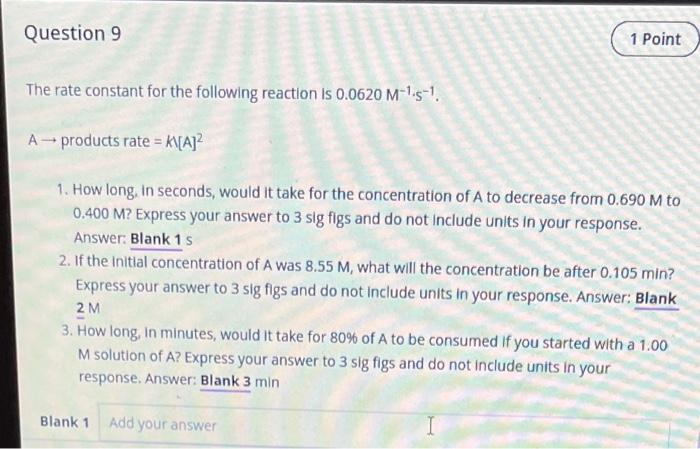 The rate constant for the following reaction is \( 0.0620 \mathrm{M}^{-1} \cdot \mathrm{s}^{-1} \).
\[
A \rightarrow \text {