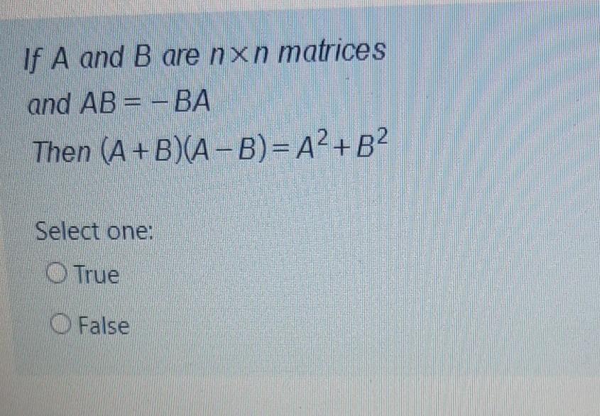 Solved If A And B Are Nxn Matrices And Ab Ba Then