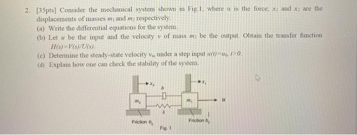 Solved 2. [35pts) Consider the mechanical system shown in | Chegg.com