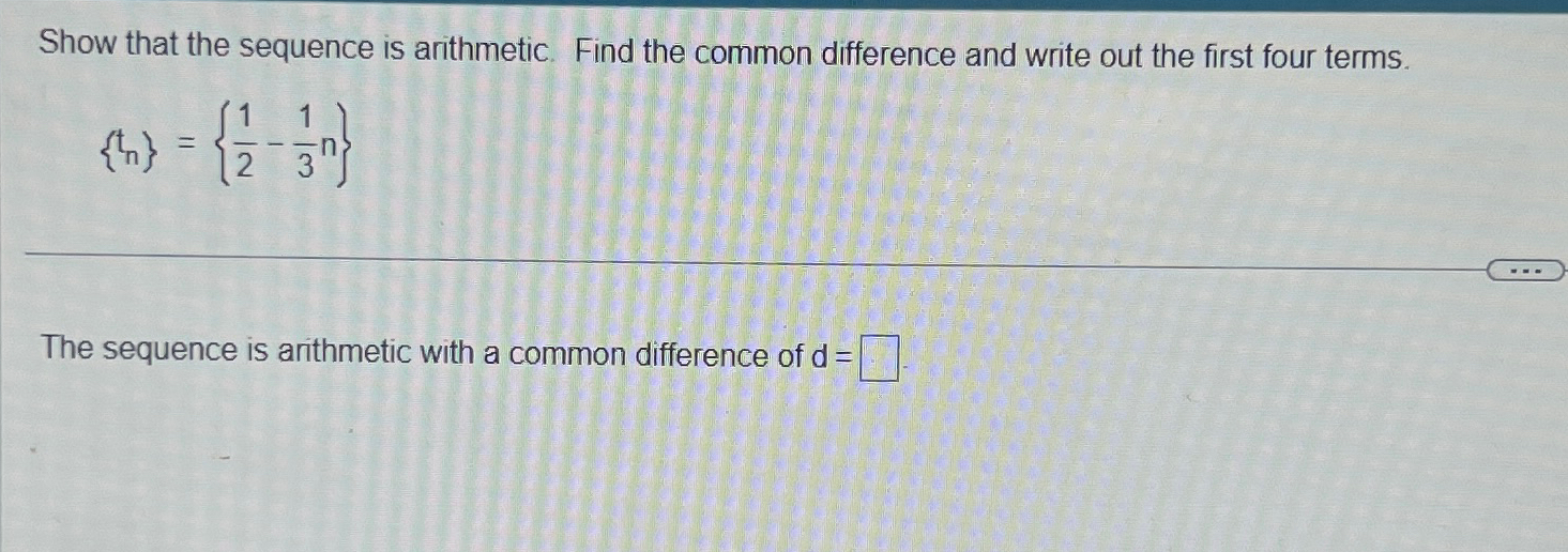 Solved Show that the sequence is arithmetic. Find the common | Chegg.com