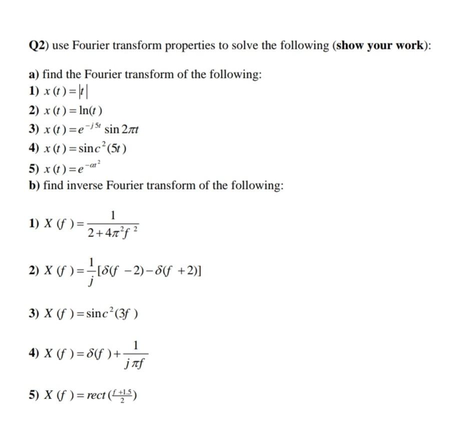 Solved Q2) Use Fourier Transform Properties To Solve The | Chegg.com