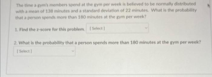 Solved The Time A Gym's Members Spend At The Gym Per Week Is | Chegg.com