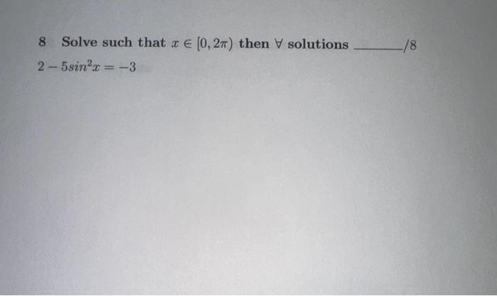 Solved 8 Solve such that x∈[0,2π) then ∀ solutions 18 | Chegg.com
