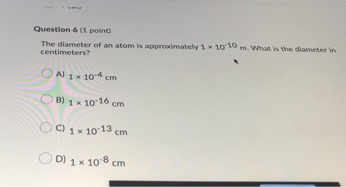 Solved LV Question 6 (1 point) The diameter of an atom is | Chegg.com