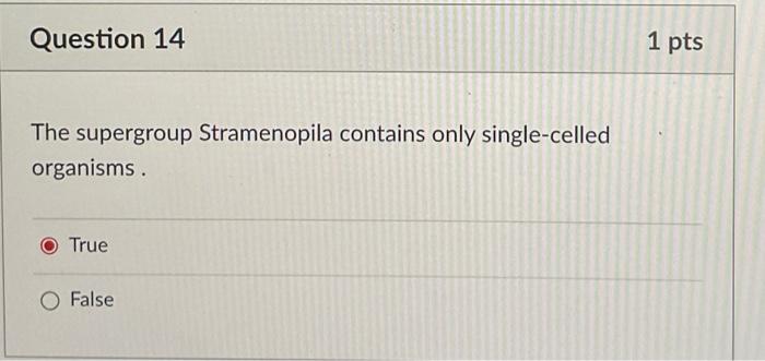 The supergroup Stramenopila contains only single-celled organisms.
True
False