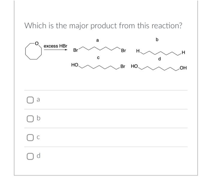 Solved Which Is The Major Product From This Reaction? B A B | Chegg.com