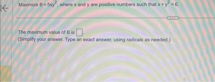 Solved Maximize B=5xy2, Where X And Y Are Positive Numbers | Chegg.com