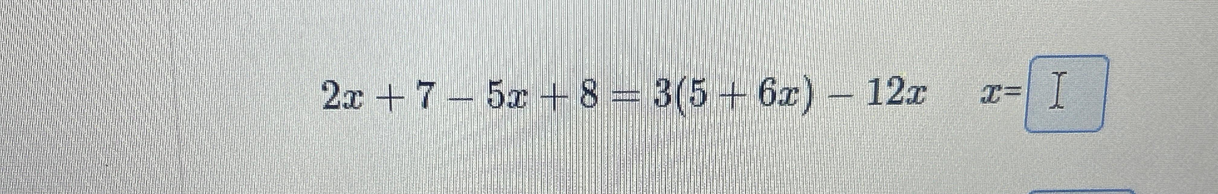 solved-2x-7-5x-8-3-5-6x-12x-x-chegg