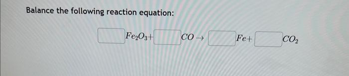 Solved Balance the following reaction equation: Fe2O3+ | Chegg.com