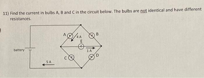 Solved 11) Find the current in bulbs A, B and C in the | Chegg.com