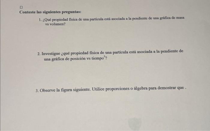 1. ¿Qué propiedad física de una partícula está asociada a la pendiente de una gráfica de masa vs volumen? 2. Investigue ¿qué