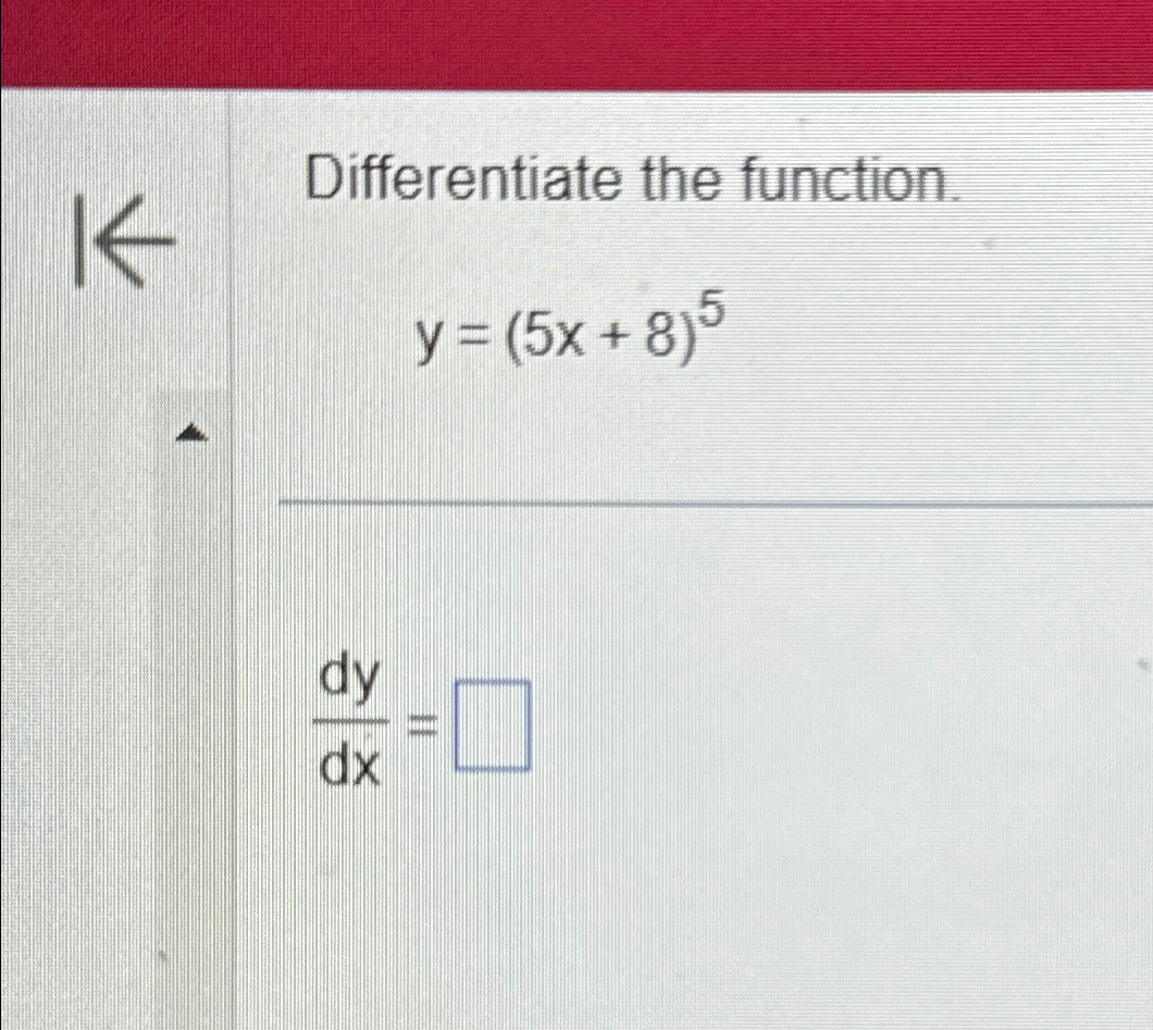 Solved Differentiate The Function Y 5x 8 5dydx