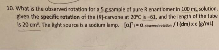 Solved 10. What is the observed rotation for a 5 g sample of | Chegg.com