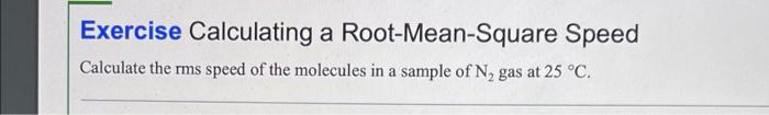 Solved Exercise Calculating a Root-Mean-Square Speed | Chegg.com