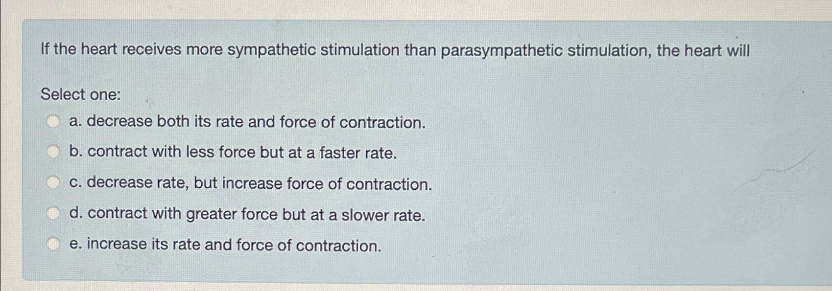 Solved If the heart receives more sympathetic stimulation | Chegg.com