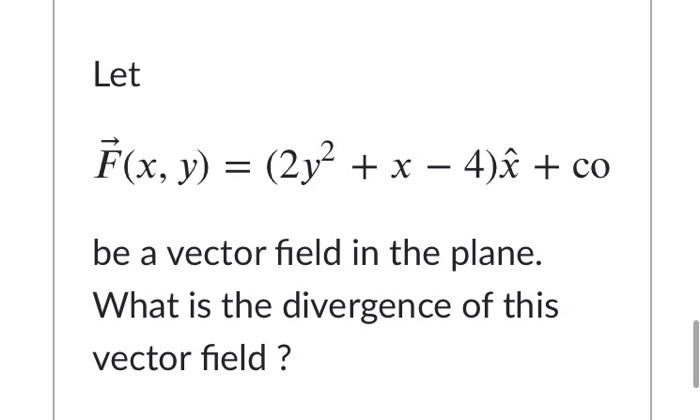 Solved Let F X Y 2y2 X 4 A Co Be A Vector Fiel Chegg Com