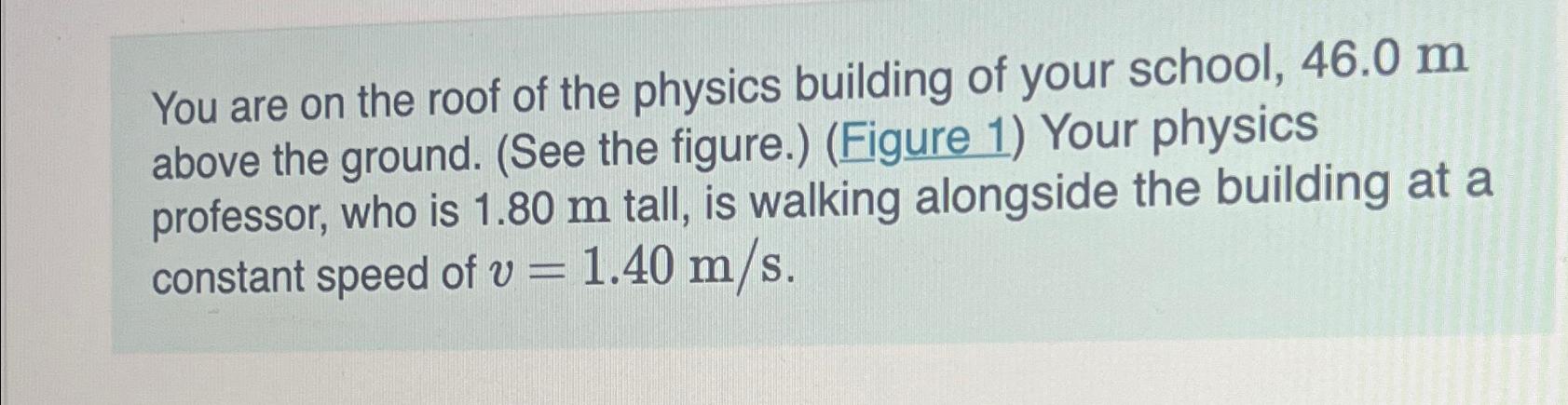 You are on the roof of the physics building of your | Chegg.com
