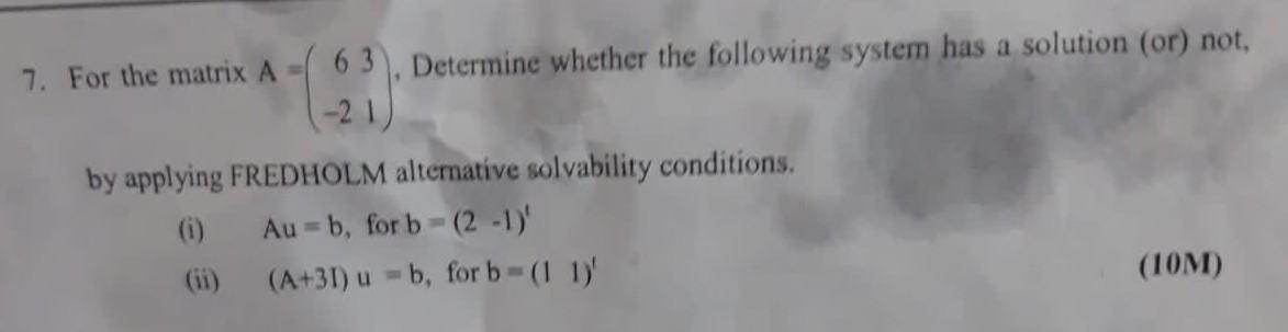 Solved 7. For the matrix A=(6−231), Determine whether the | Chegg.com