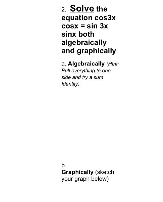 Solved 2. Solve the equation cos3x cosx = sin 3x sinx both | Chegg.com