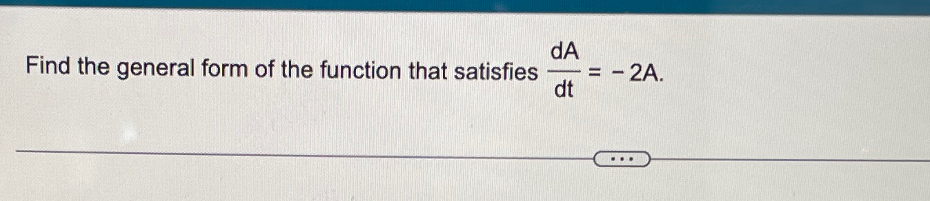 Solved Find the general form of the function that satisfies | Chegg.com