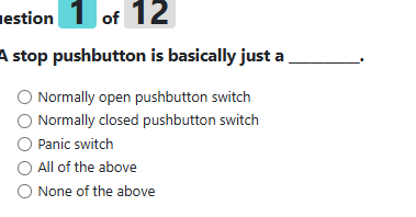 Solved estion 1 ﻿of 12A stop pushbutton is basically just | Chegg.com