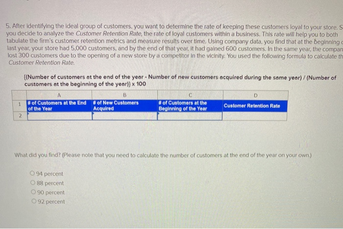 5. after identifying the ideal group of customers, you want to determine the rate of keeping these customers loyal to your st