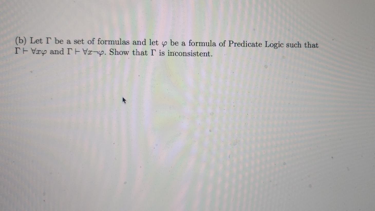 Solved (b) Let I be a set of formulas and let y be a formula | Chegg.com