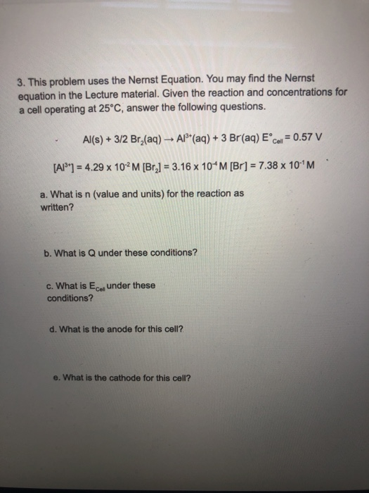 Solved 3. This problem uses the Nernst Equation. You may | Chegg.com