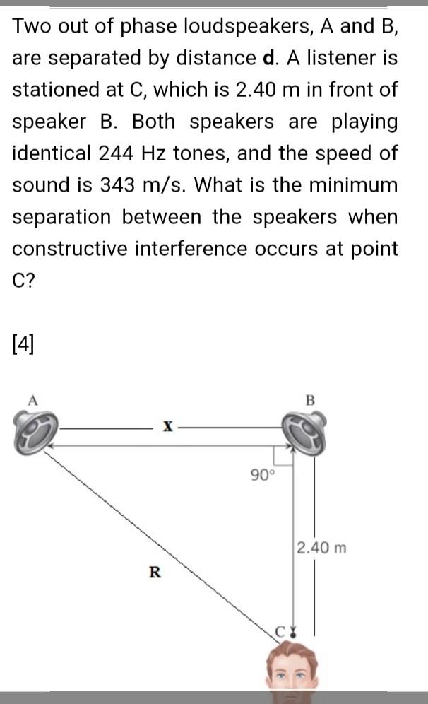 Solved Two out of phase loudspeakers, A and B, are separated