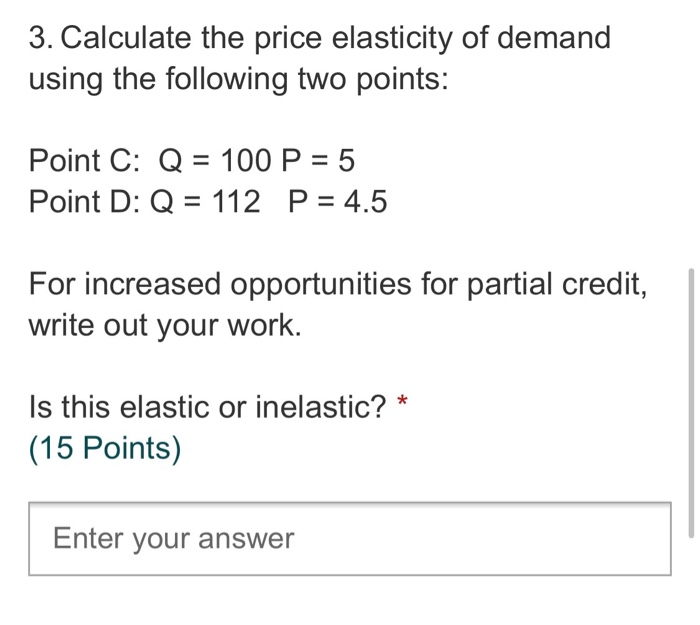 Solved 3. Calculate the price elasticity of demand using the | Chegg.com