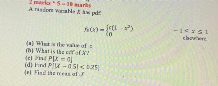 Solved 2 marks * 5 = 10 marks A random variable X has pdf: | Chegg.com