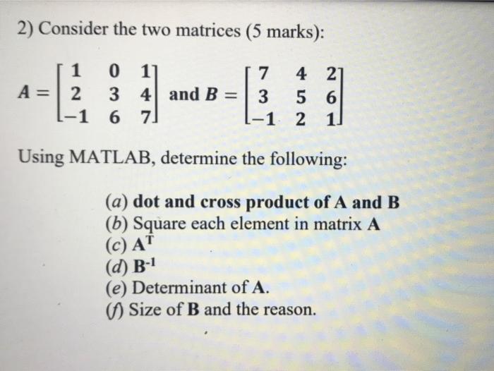 Solved 2) Consider the two matrices (5 marks): 1 0 1] A= 2 3 | Chegg.com