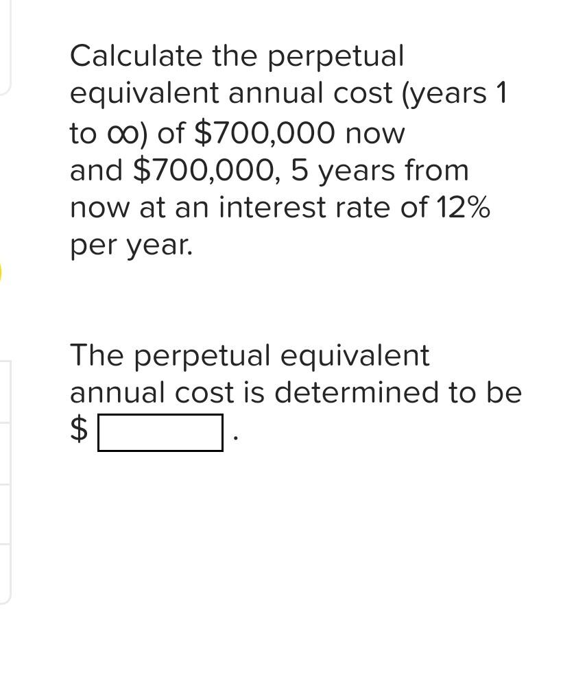 Solved Calculate the perpetual equivalent annual cost (years | Chegg.com