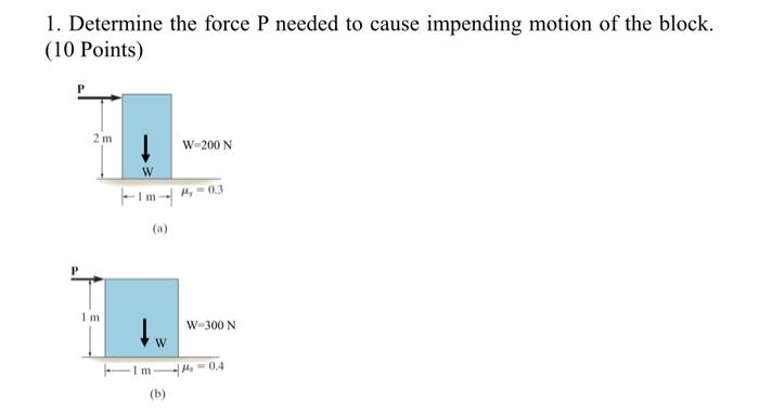 Solved 1. Determine The Force P Needed To Cause Impending | Chegg.com