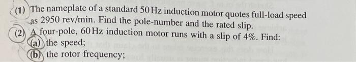 Solved (1) The nameplate of a standard 50 Hz induction motor | Chegg.com