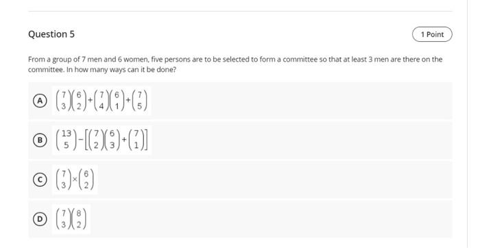 Solved Question 5 1 Point From A Group Of 7 Men And 6 Women