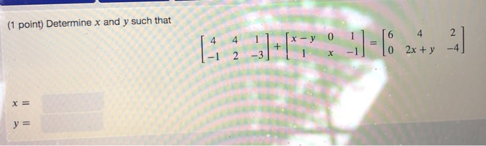 Solved (1 point) Determine x and y such that [-3]+[78 )=662 | Chegg.com