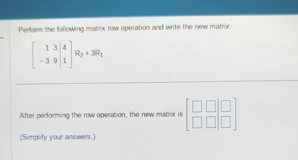 Solved Perform the following matrix row operation and write | Chegg.com