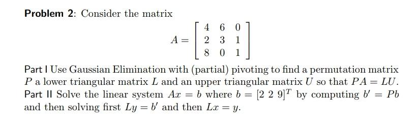 Solved Problem 2: Consider the matrix A 4 6 0 2 3 1 8 1 Part | Chegg.com