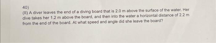 Solved 40) (II) A diver leaves the end of a diving board | Chegg.com