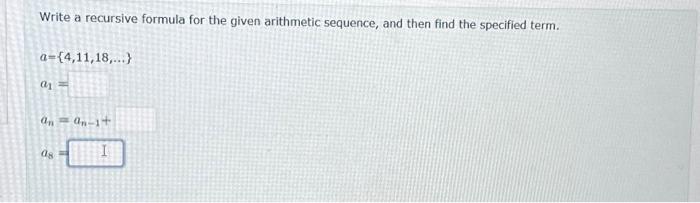 Solved Write a recursive formula for the given arithmetic | Chegg.com