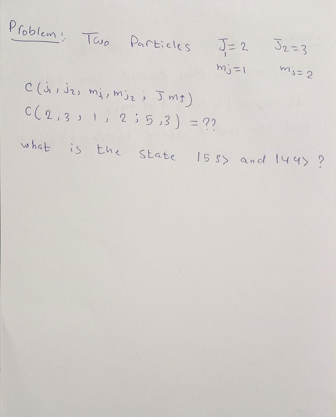 Solved Problem: Tavo Particles J1=2J2=3 mj=1mj=2 | Chegg.com