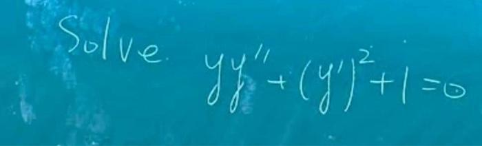 Solved yy′′+(y′)2+1=0 | Chegg.com